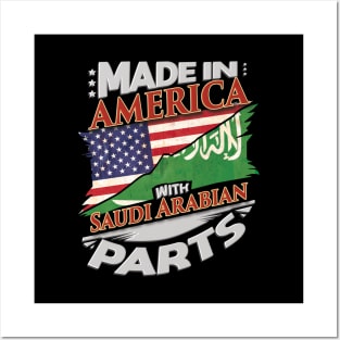 Made In America With Saudi Arabian Parts - Gift for Saudi Arabian From Saudi Arabia Posters and Art